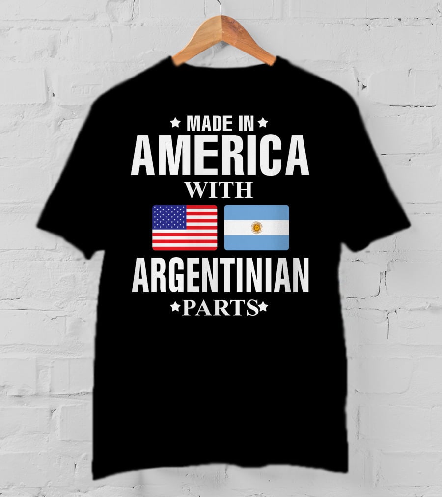 Made IN America With Argentinian Parts Flag T-Shirt