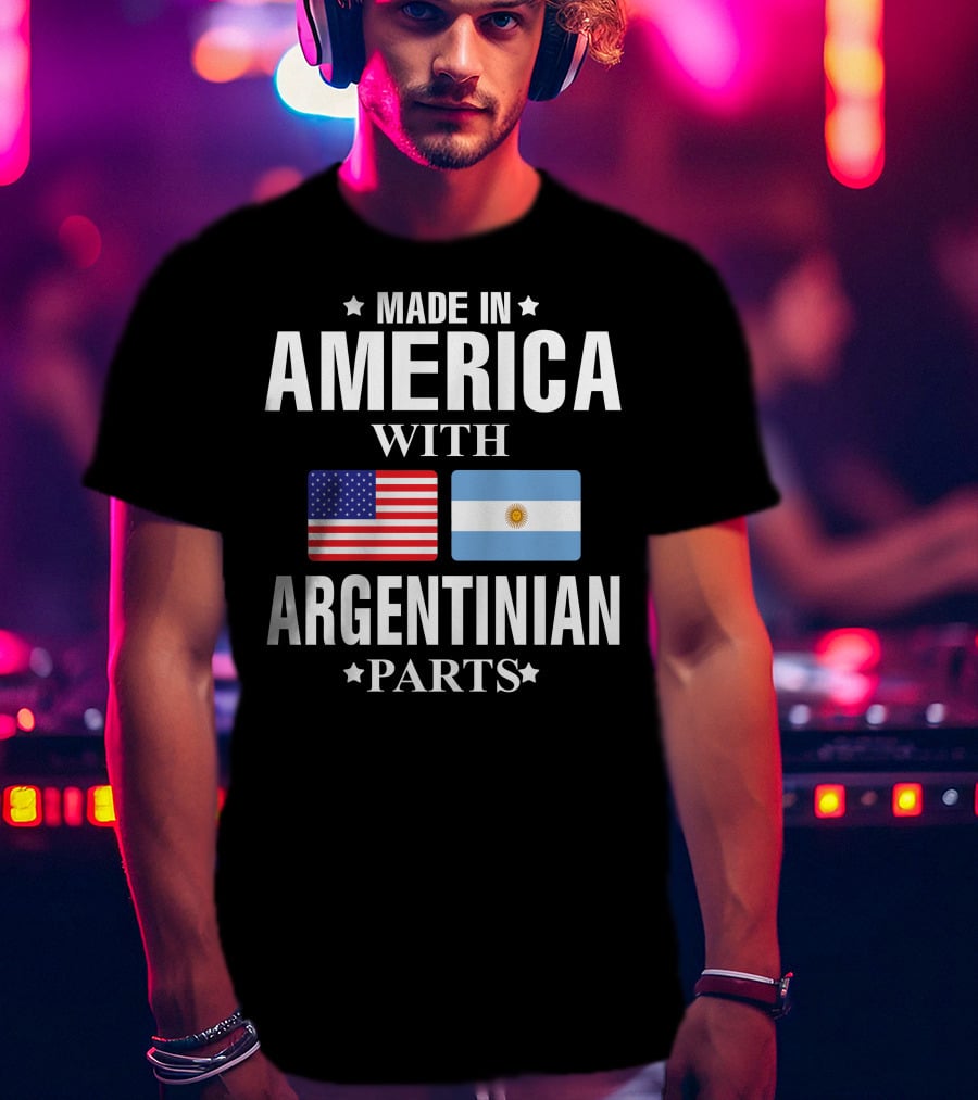 Made IN America With Argentinian Parts Flag T-Shirt