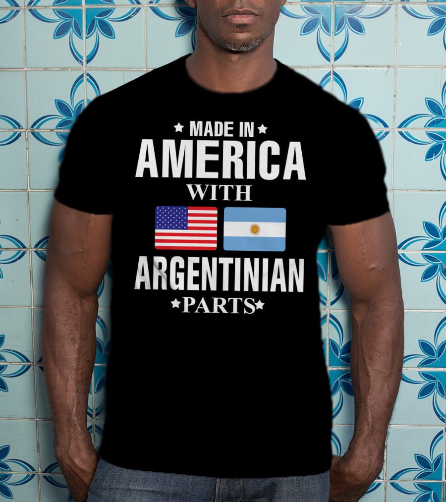 Made IN America With Argentinian Parts Flag T-Shirt