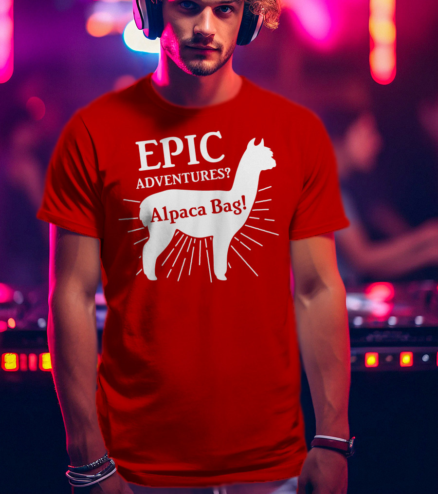 EPIC Adventures? Alpaca Bag T-Shirt