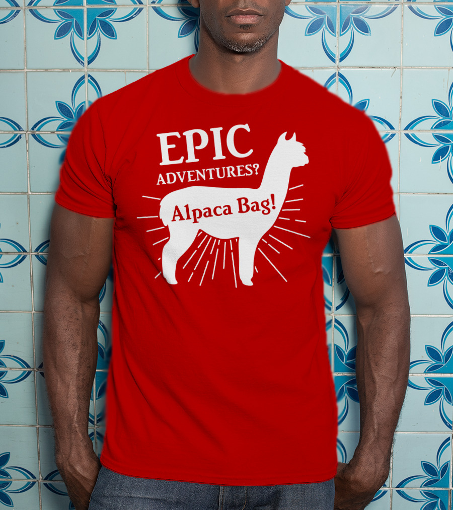 EPIC Adventures? Alpaca Bag T-Shirt