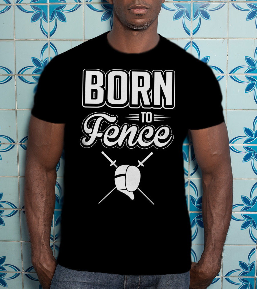 BORN TO FENCE Crossed Sabers Fencing Helmet T-Shirt