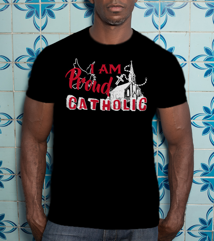 I Am Proud Catholic Church Cross And Dove T-Shirt