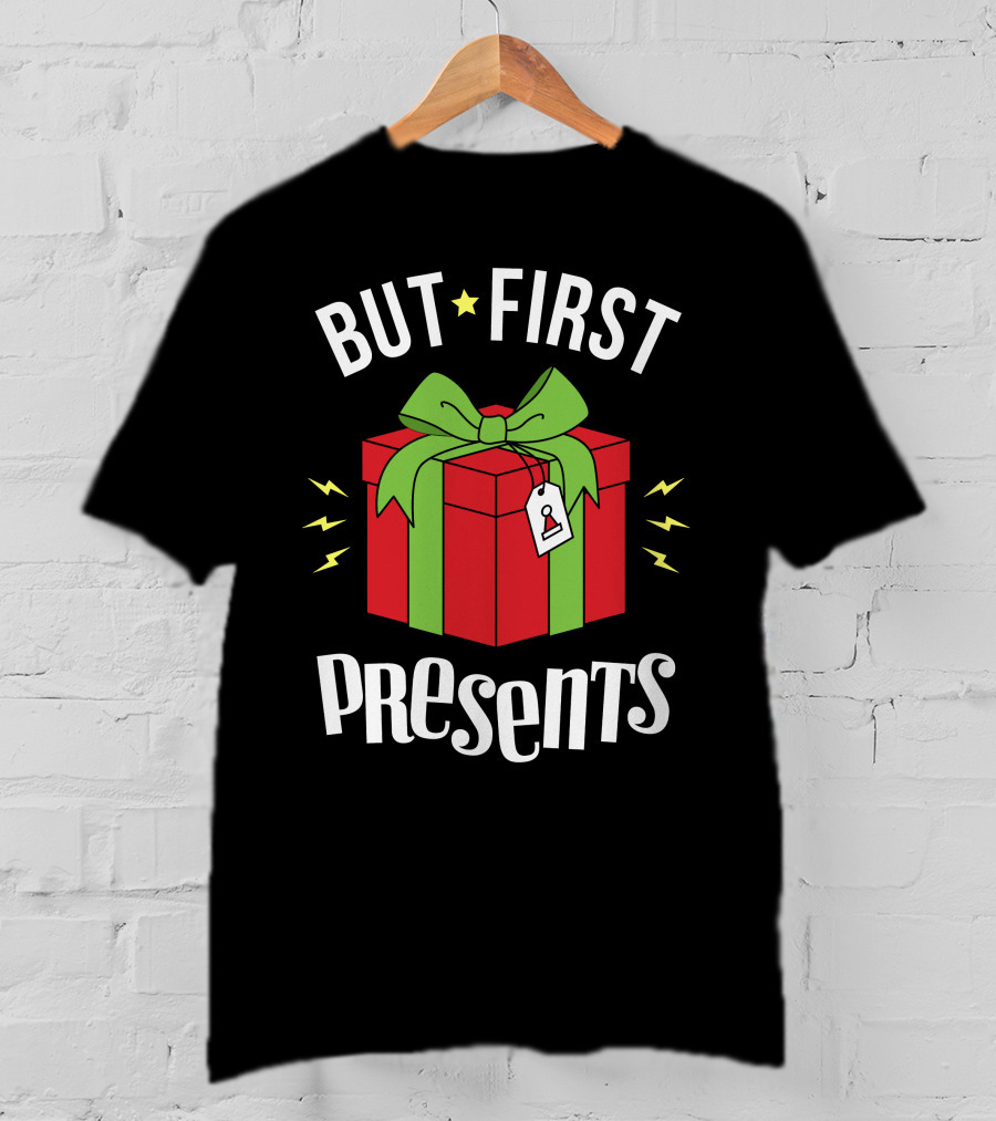 But First Presents Red Box With Green Ribbon And Tag T-Shirt