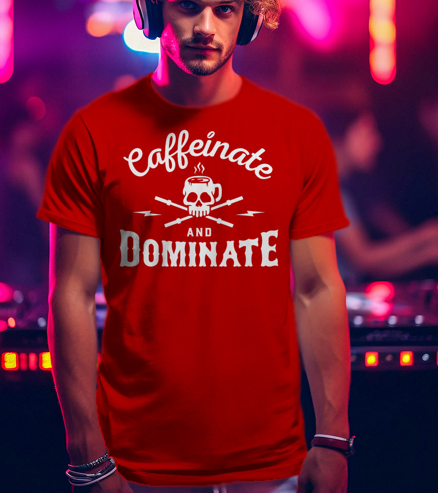 Caffeinate And Dominate Skull Crossbones Mug T-Shirt