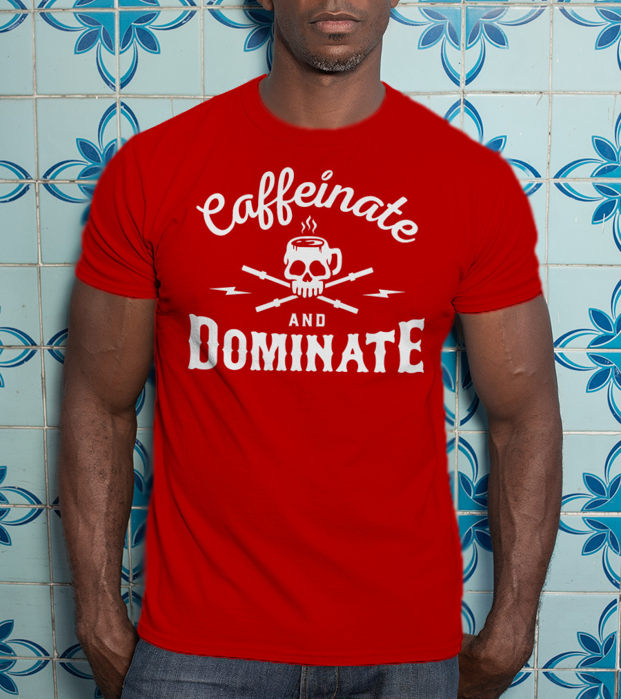 Caffeinate And Dominate Skull Crossbones Mug T-Shirt