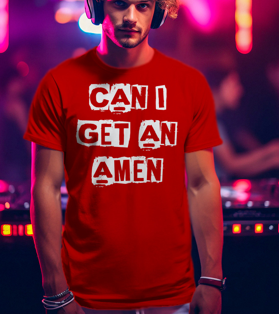 Can I Get An Amen T-Shirt