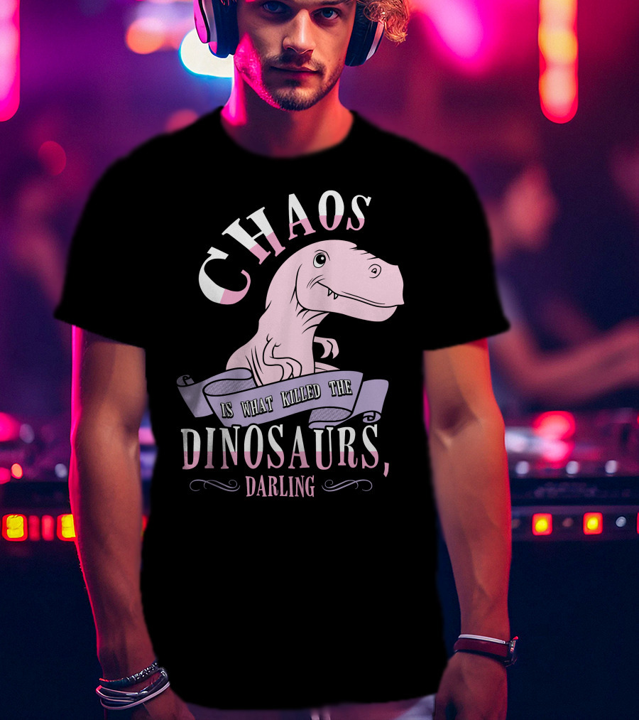 Chaos Is What Killed The Dinosaurs Darling Pink Dinosaur Heathers T-Shirt