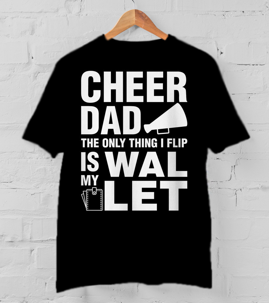 Cheer Dad The Only Thing I Flip Is My Wallet Megaphone And Wallet Icons T-Shirt