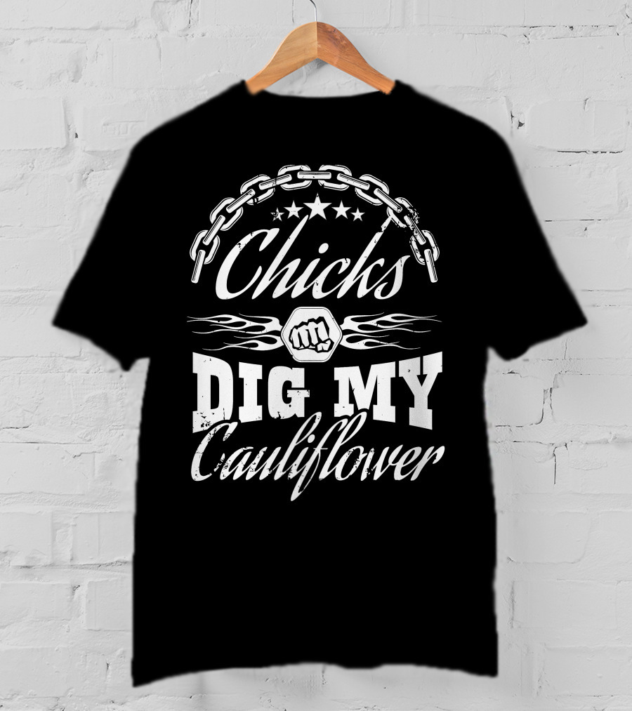 Chicks Dig My Cauliflower With Chain And Fist Motif T-Shirt