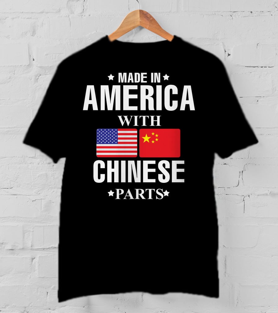 Made IN America With Chinese Parts T-Shirt