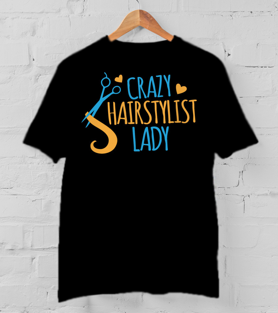 CRAZY HAIRSTYLIST LADY T-Shirt