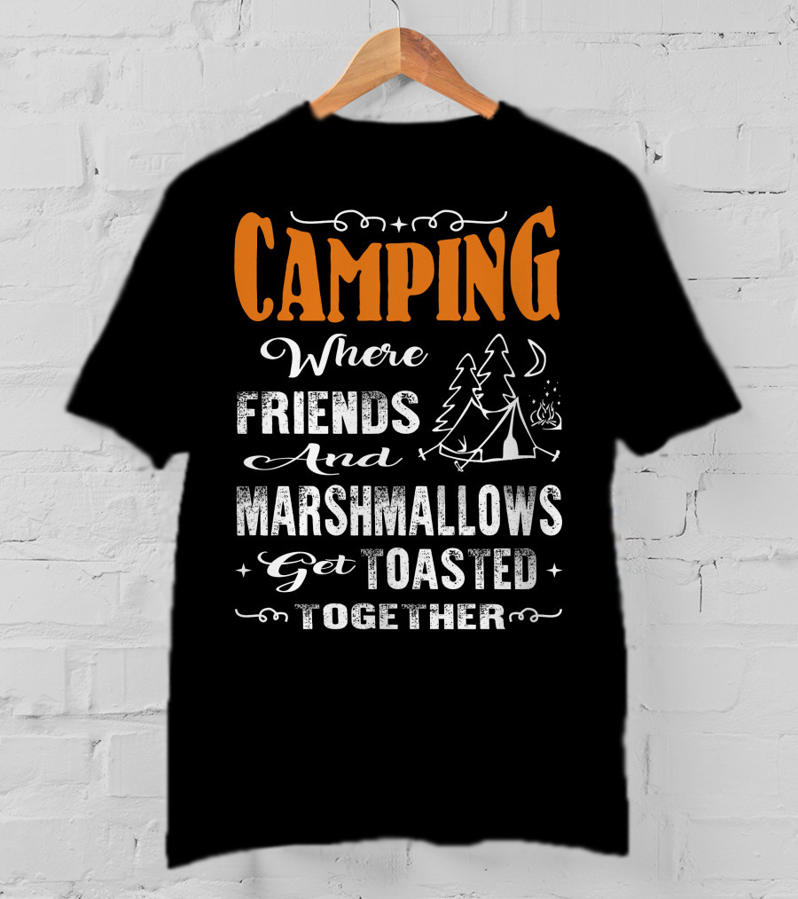 CAMPING Where Friends And Marshmallows Get Toasted Together Moon And Tent With Campfire T-Shirt