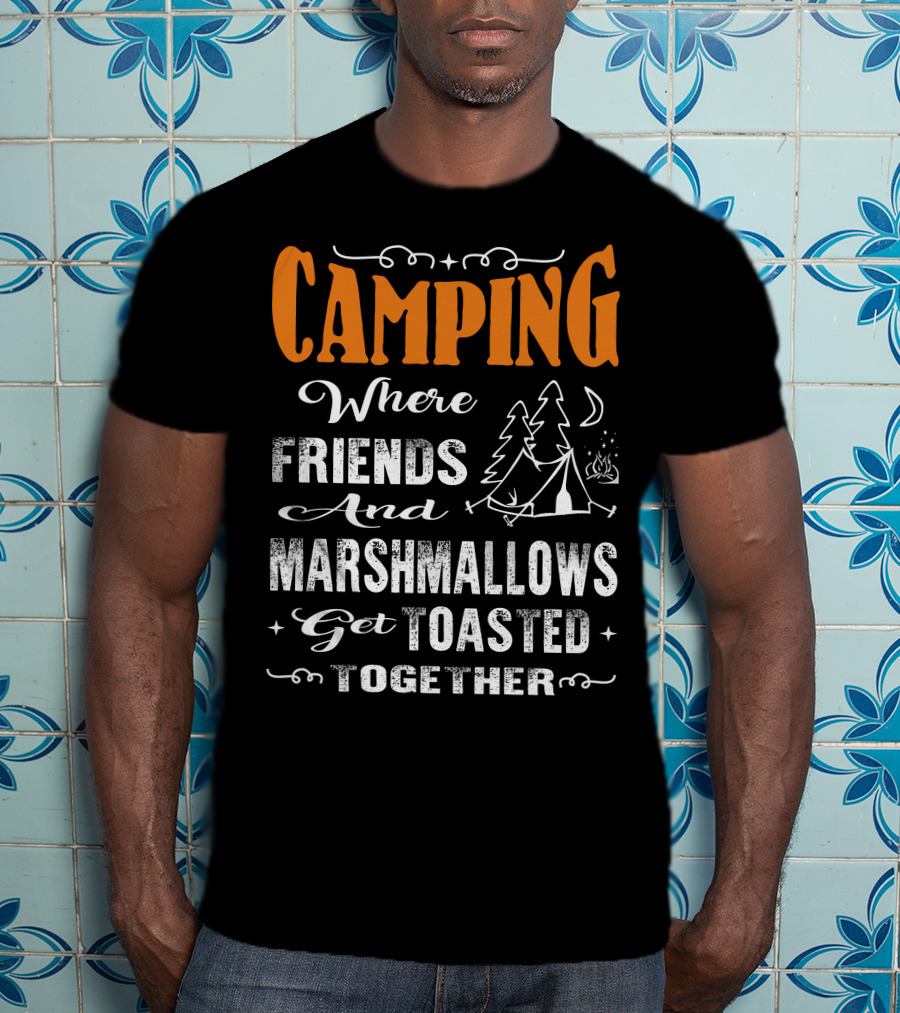 CAMPING Where Friends And Marshmallows Get Toasted Together Moon And Tent With Campfire T-Shirt