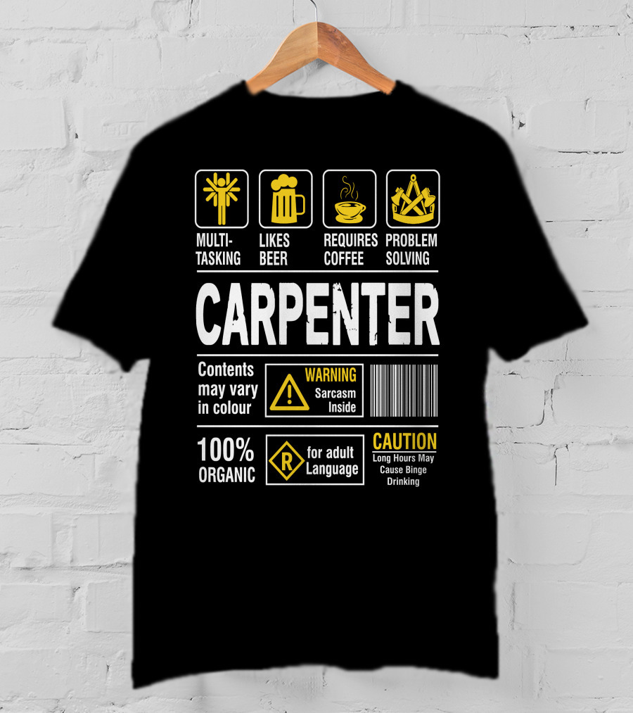 Carpenter Multitasking Likes Beer Requires Coffee Problem Solving Warning Sarcasm Caution Language T-Shirt