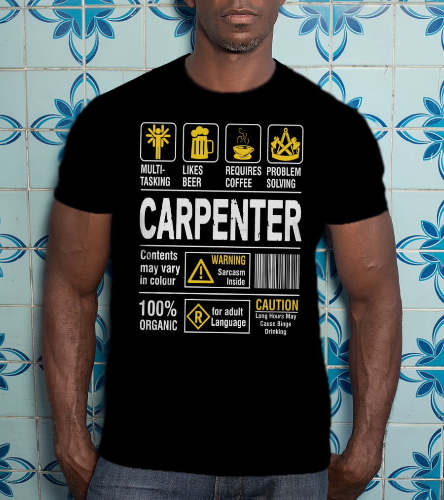 Carpenter Multitasking Likes Beer Requires Coffee Problem Solving Warning Sarcasm Caution Language T-Shirt