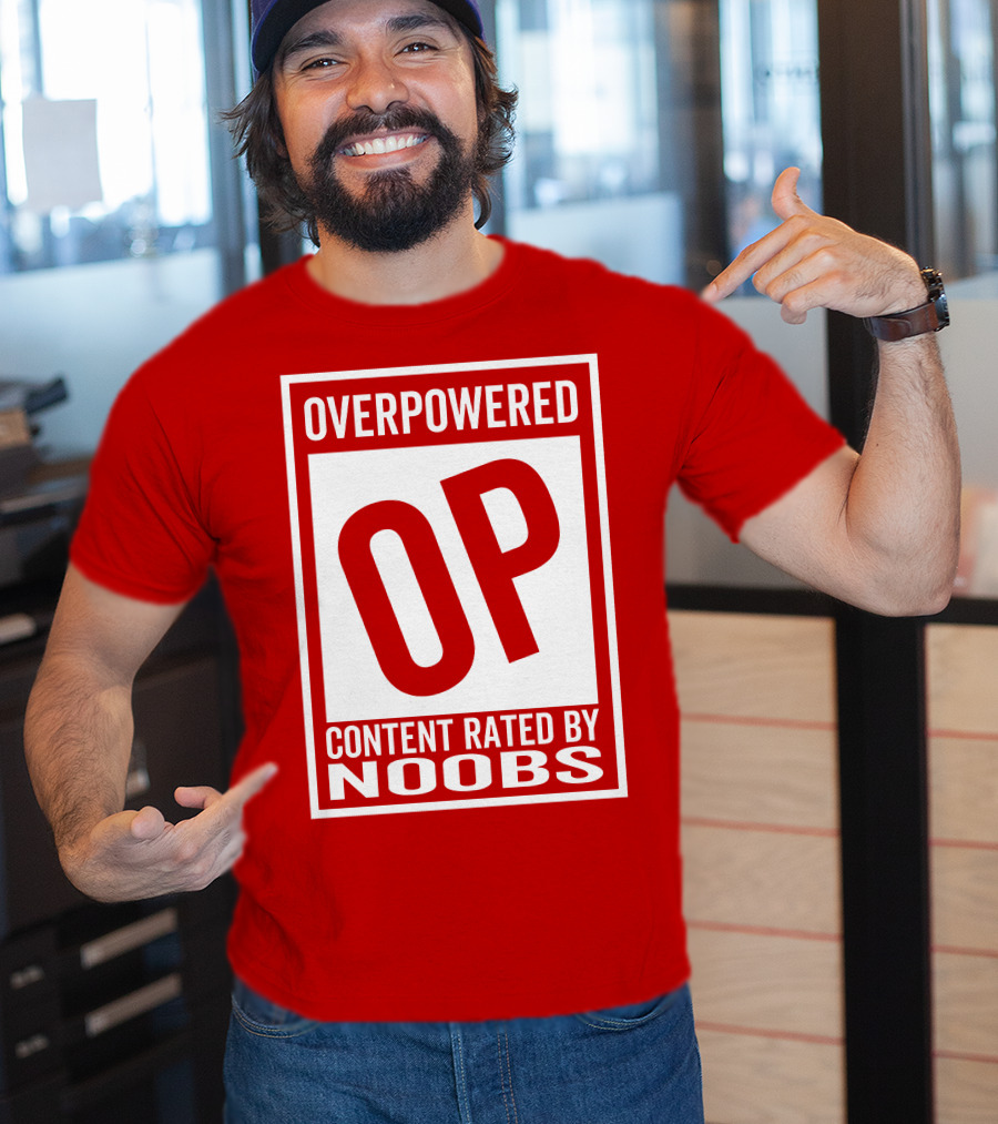 Overpowered Content Rated OP By Noobs T-Shirt