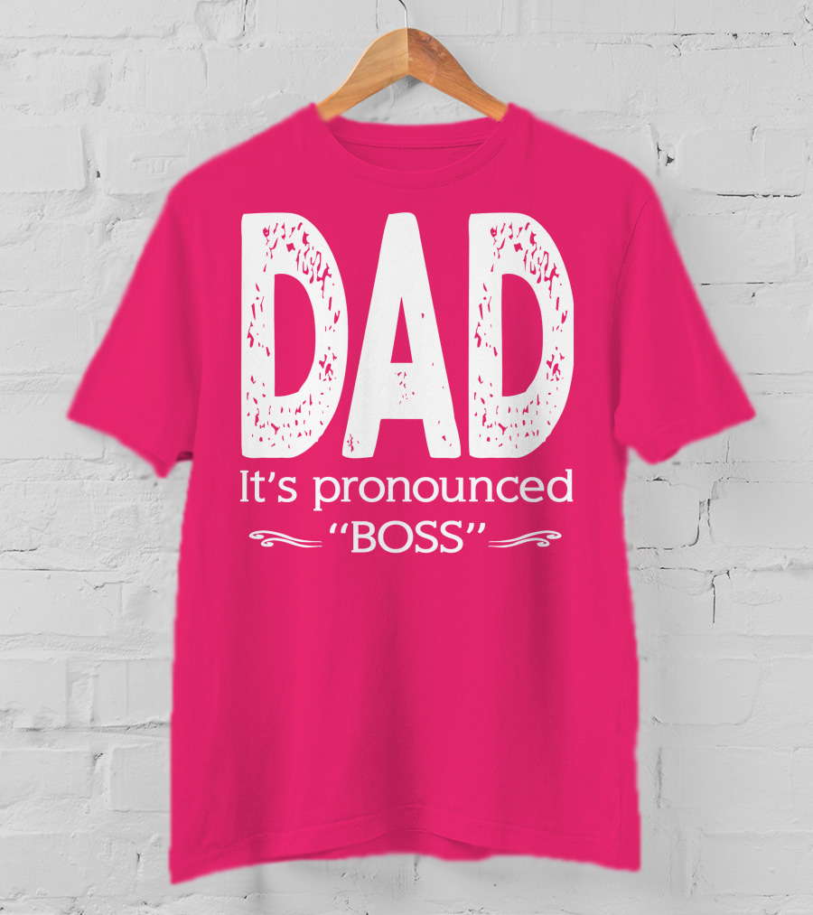 DAD It's Pronounced BOSS T-Shirt