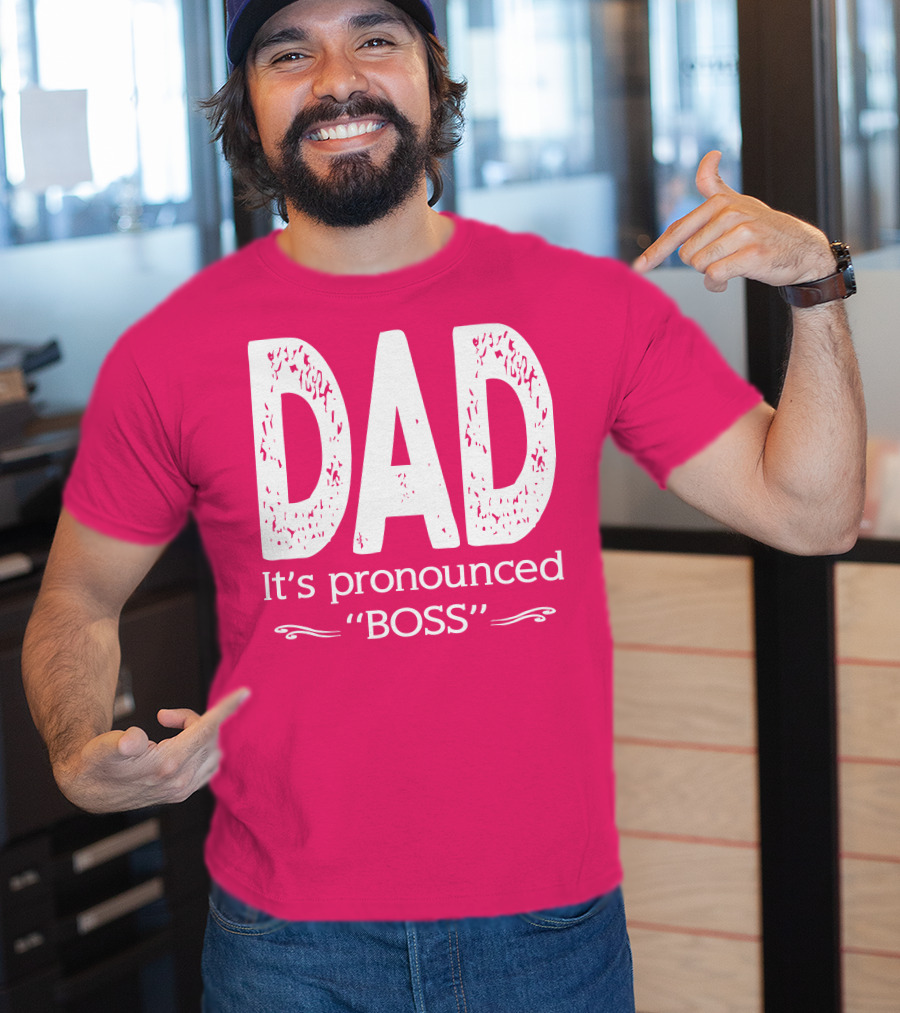 DAD It's Pronounced BOSS T-Shirt