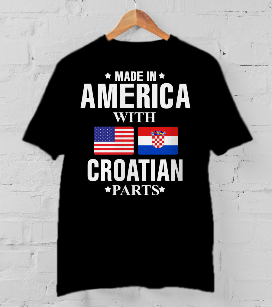 Made In America With Croatian Parts American And Croatian Flags T-Shirt