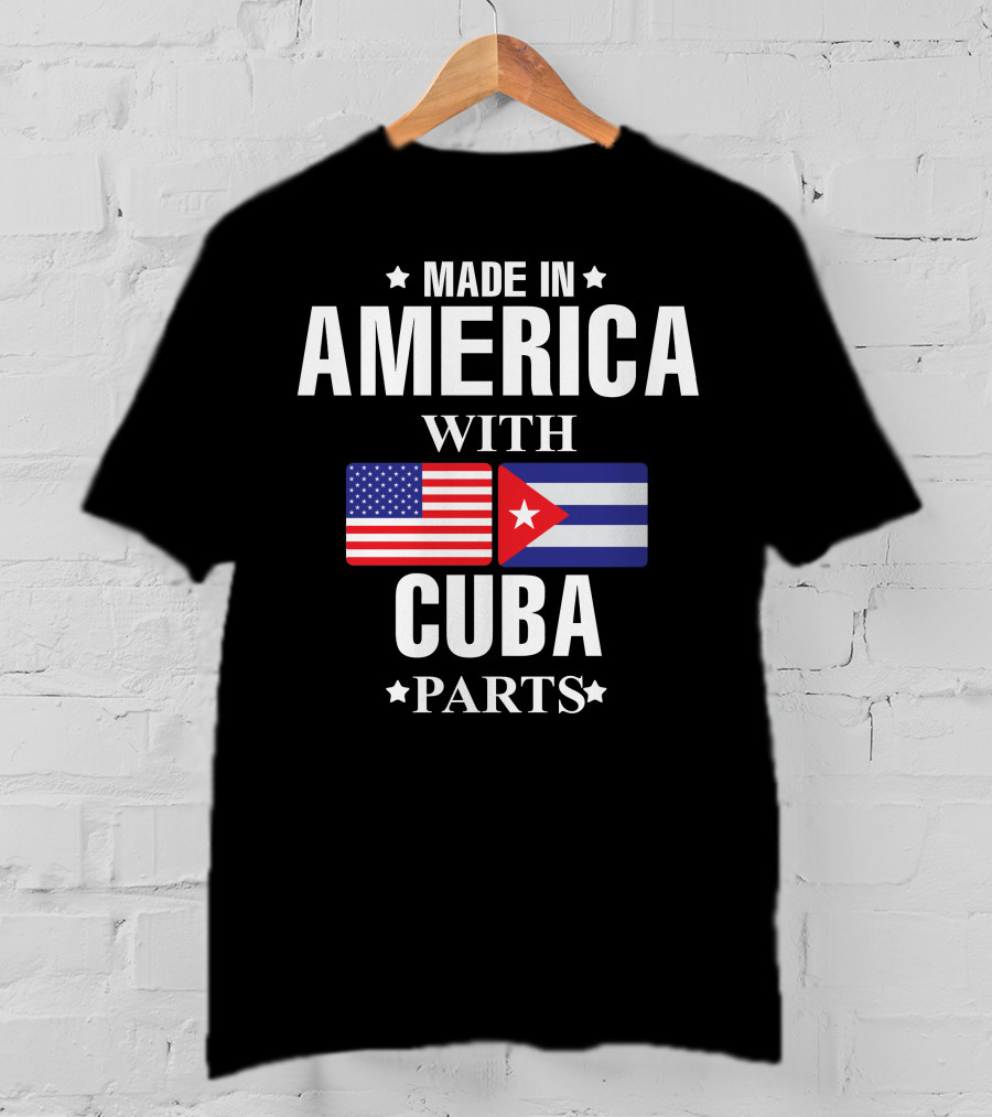 Made In America With Cuba Parts Flags T-Shirt