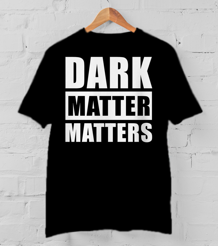 DARK MATTER MATTERS T-Shirt
