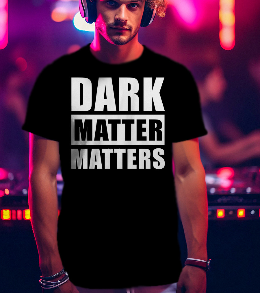 DARK MATTER MATTERS T-Shirt