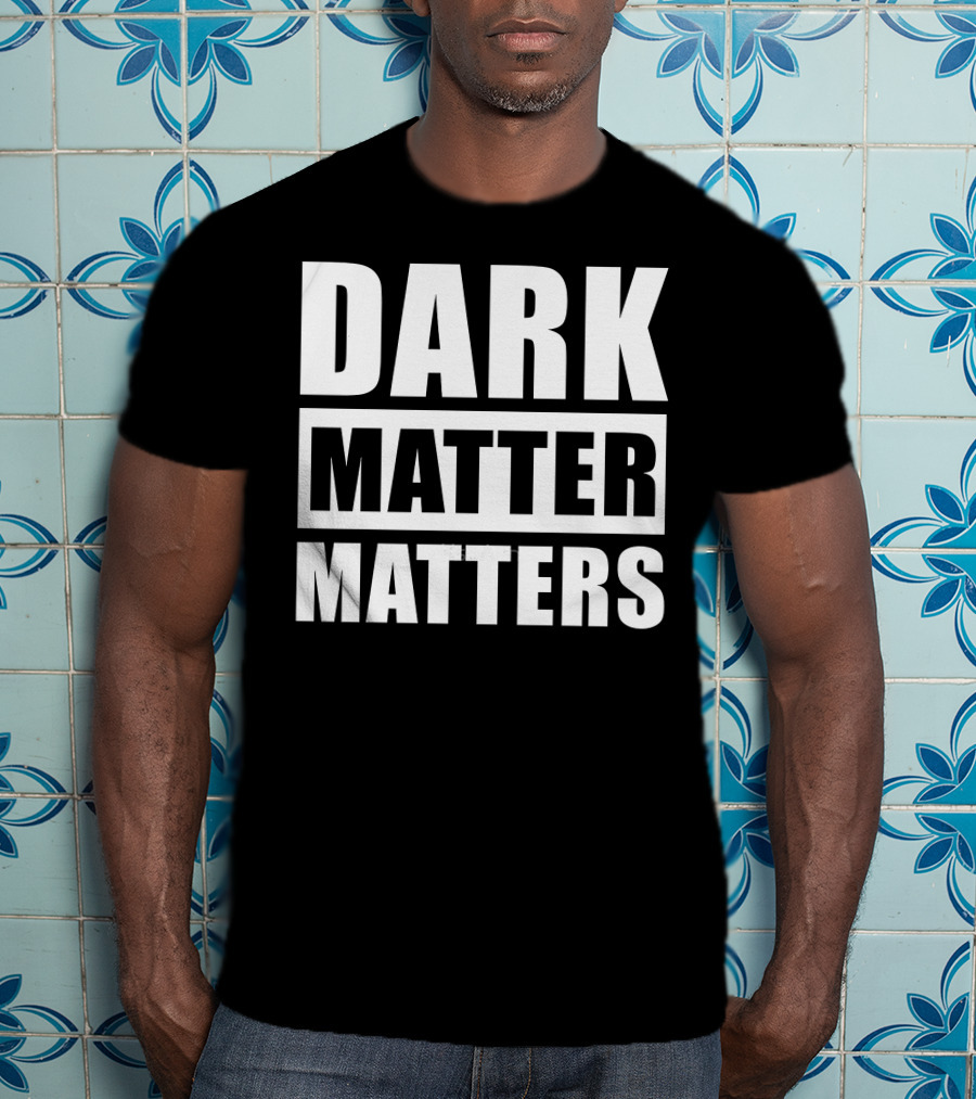 DARK MATTER MATTERS T-Shirt