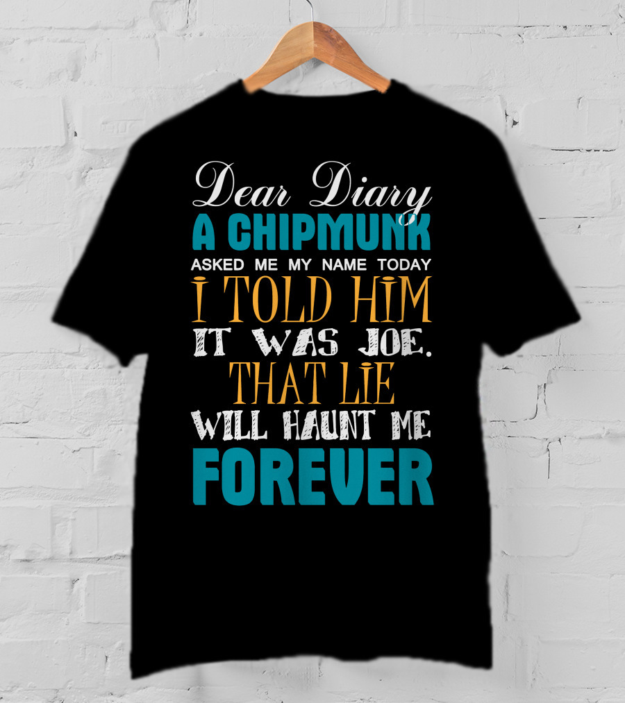 Dear Diary A Chipmunk Asked Name Told Joe Lie Haunt Forever Damon Salvatore Best T-Shirt