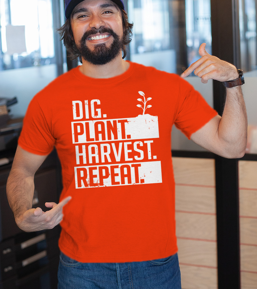 Dig Plant Harvest Repeat Gardening Cycle With Sprout T-Shirt