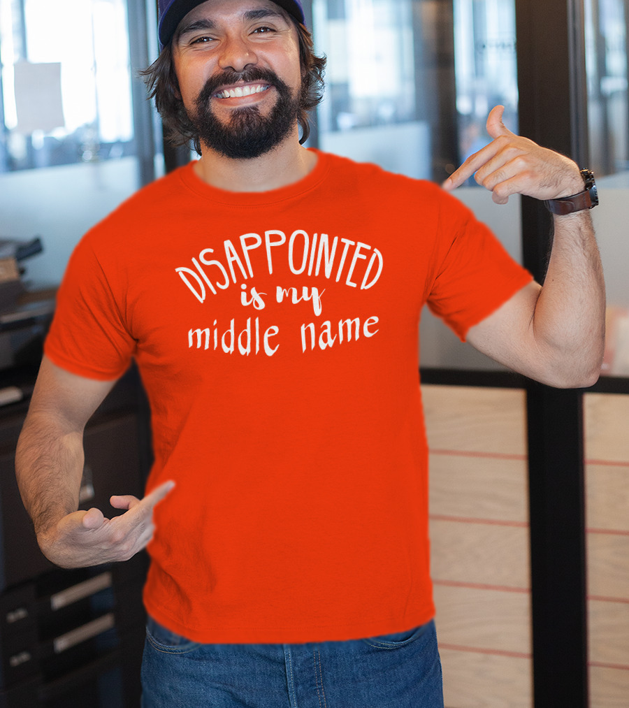 Disappointed Is My Middle Name T-Shirt