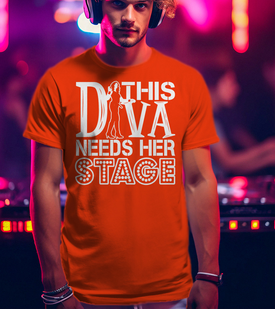 This Diva Needs Her Stage T-Shirt