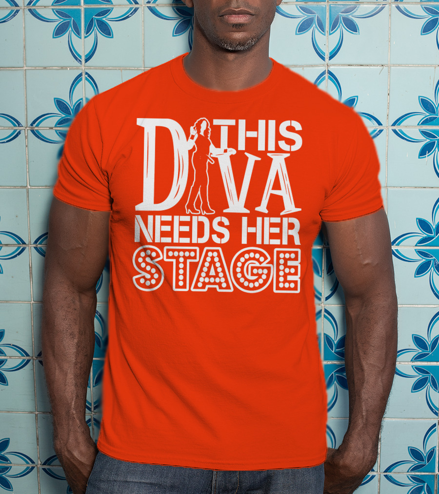 This Diva Needs Her Stage T-Shirt