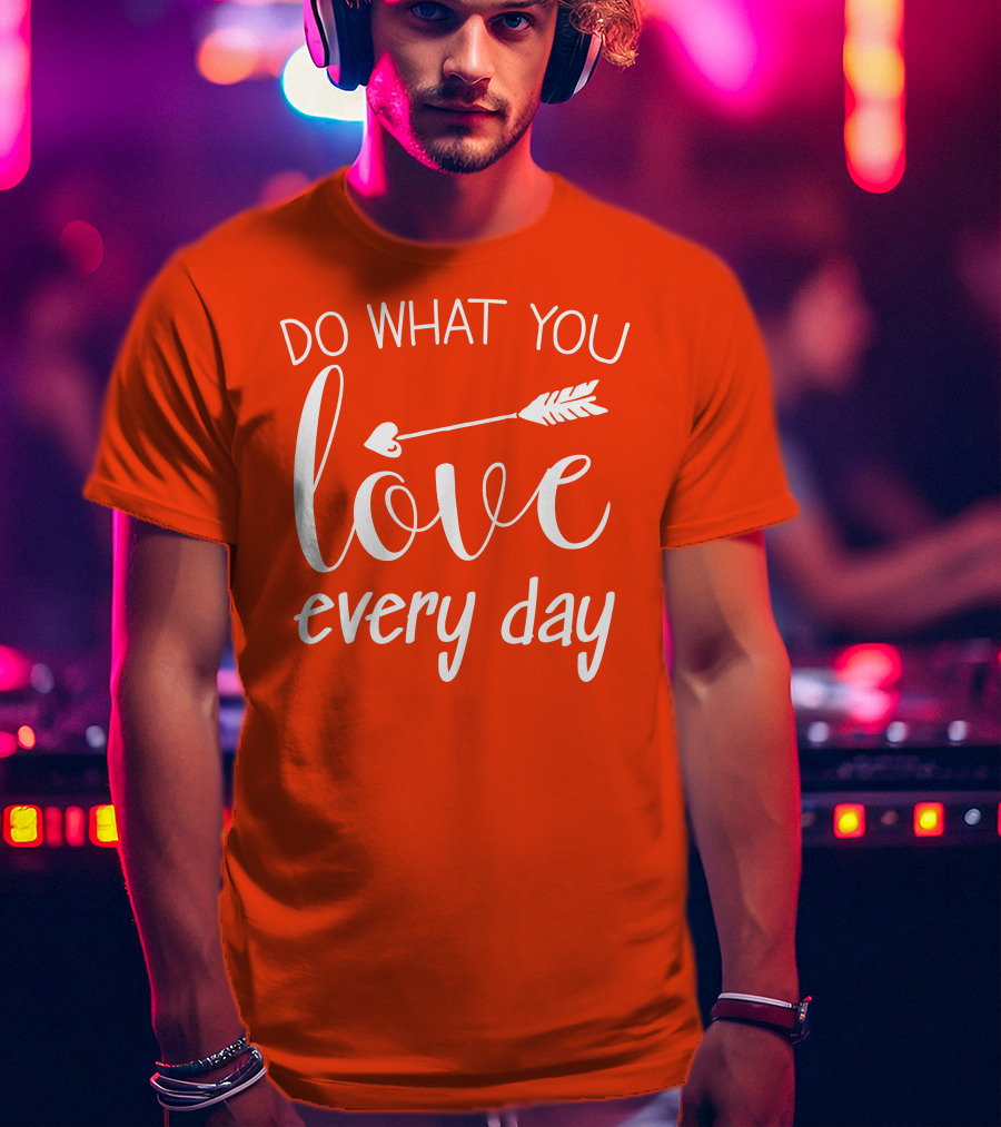 Do What You Love Every Day Arrow Motif T-Shirt