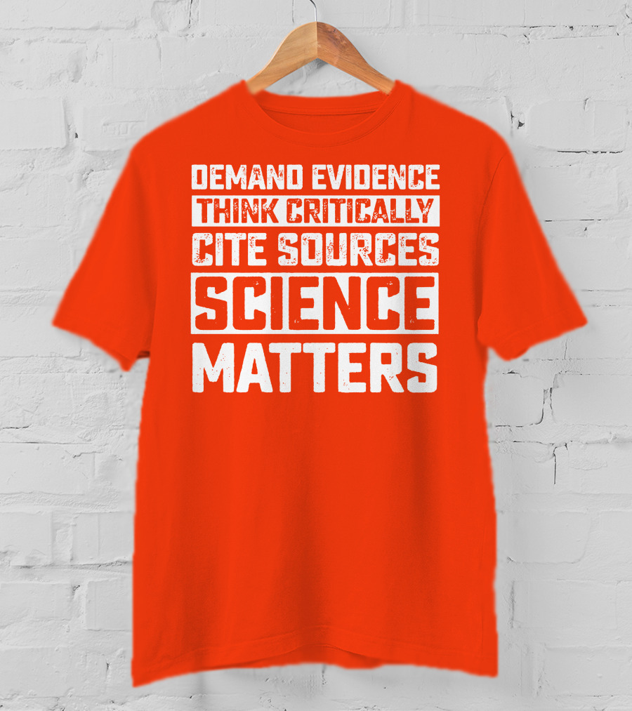 Demand Evidence Think Critically Cite Sources Science Matters T-Shirt