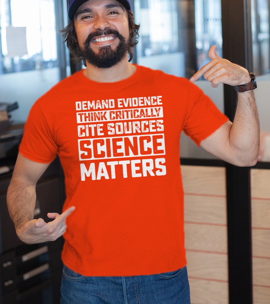Demand Evidence Think Critically Cite Sources Science Matters T-Shirt