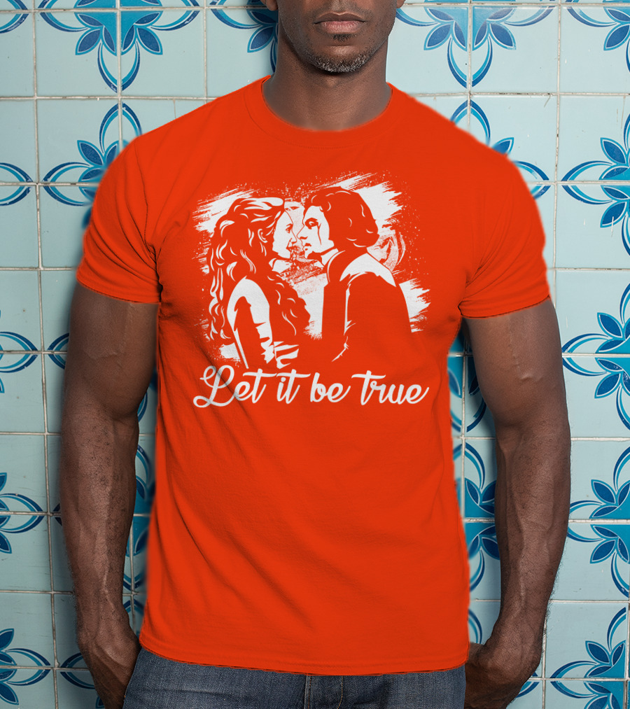 Let It Be True Demelza And Ross Poldark T-Shirt