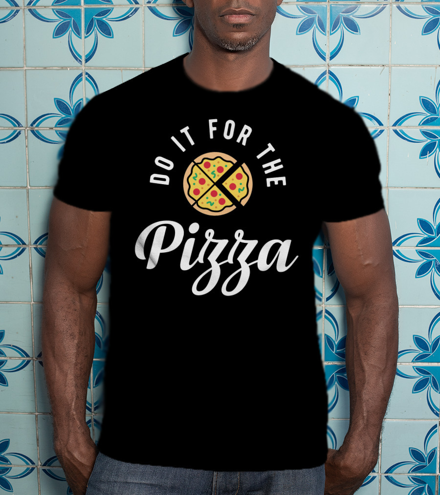 Do It For The Pizza Circular Slice Motivation T-Shirt