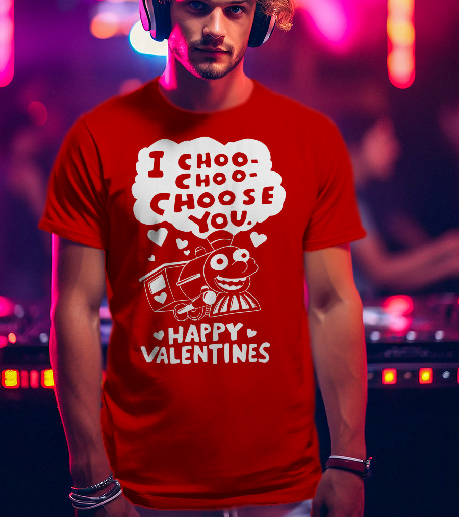 I Choo Choo Choose You Happy Valentines T-Shirt