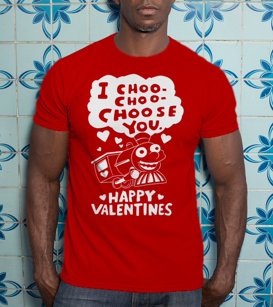I Choo Choo Choose You Happy Valentines T-Shirt