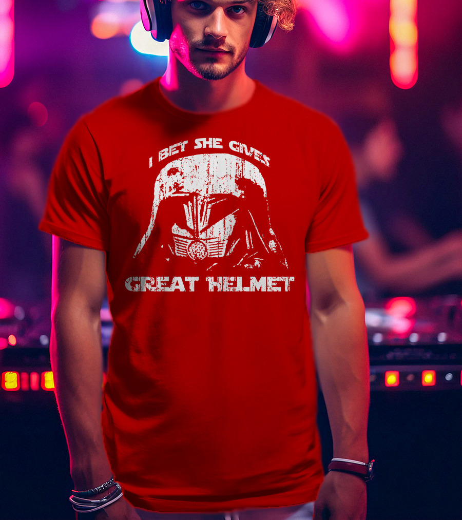 I Bet She Gives Great Helmet Darth Vader Style Helmet T-Shirt