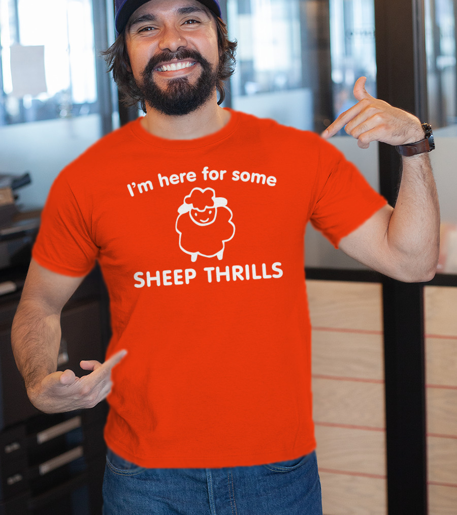 I'm Here For Some Sheep Thrills Happy Sheep Fun T-Shirt