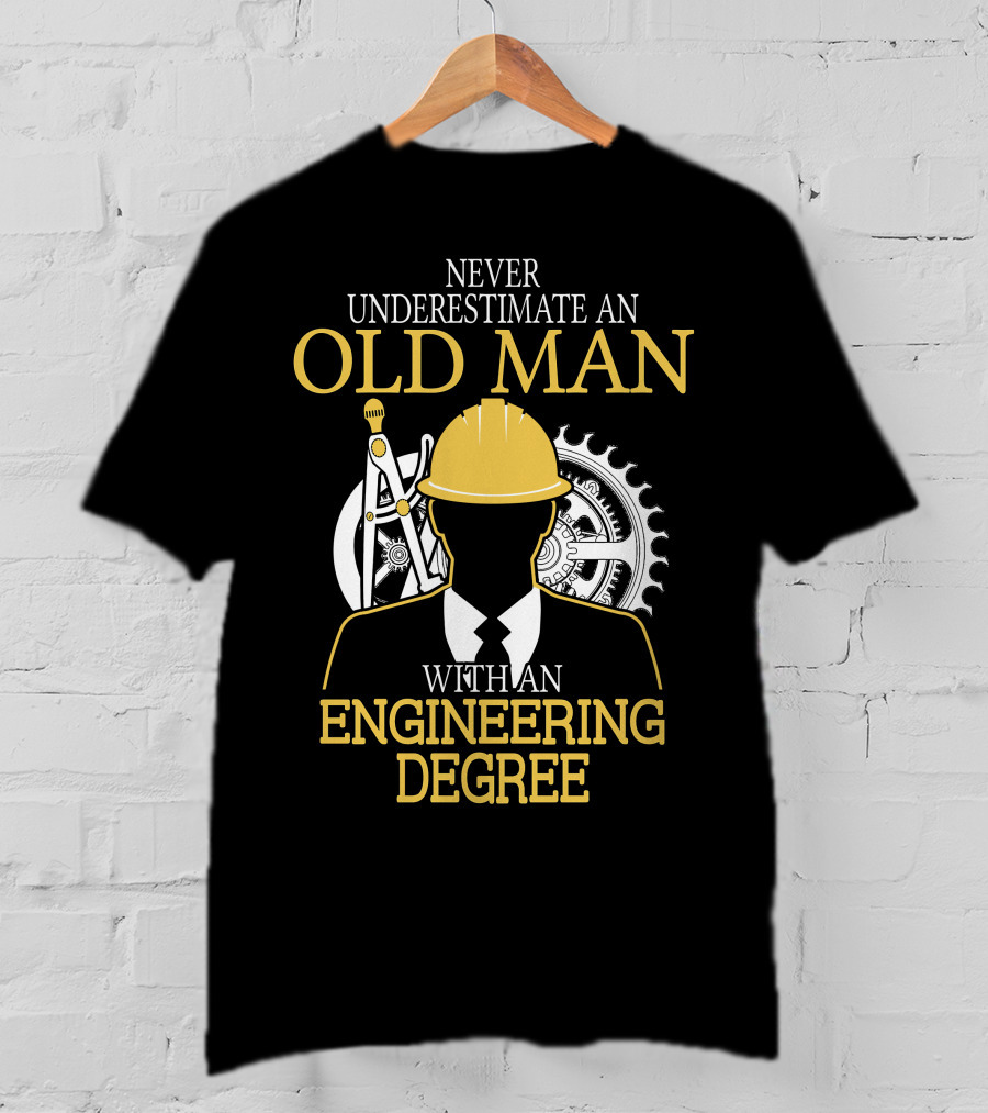 Never Underestimate An Old Man With An Engineering Degree Hardhat Gear Compass T-Shirt