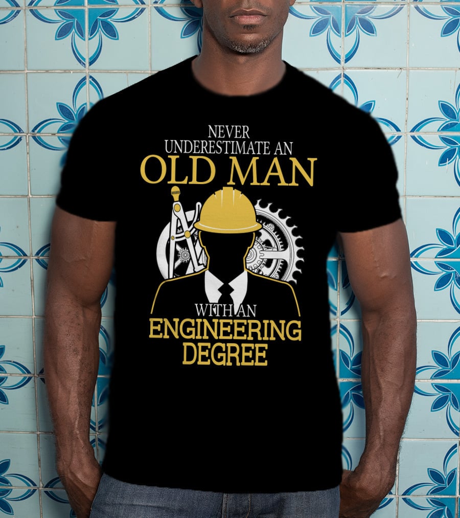 Never Underestimate An Old Man With An Engineering Degree Hardhat Gear Compass T-Shirt