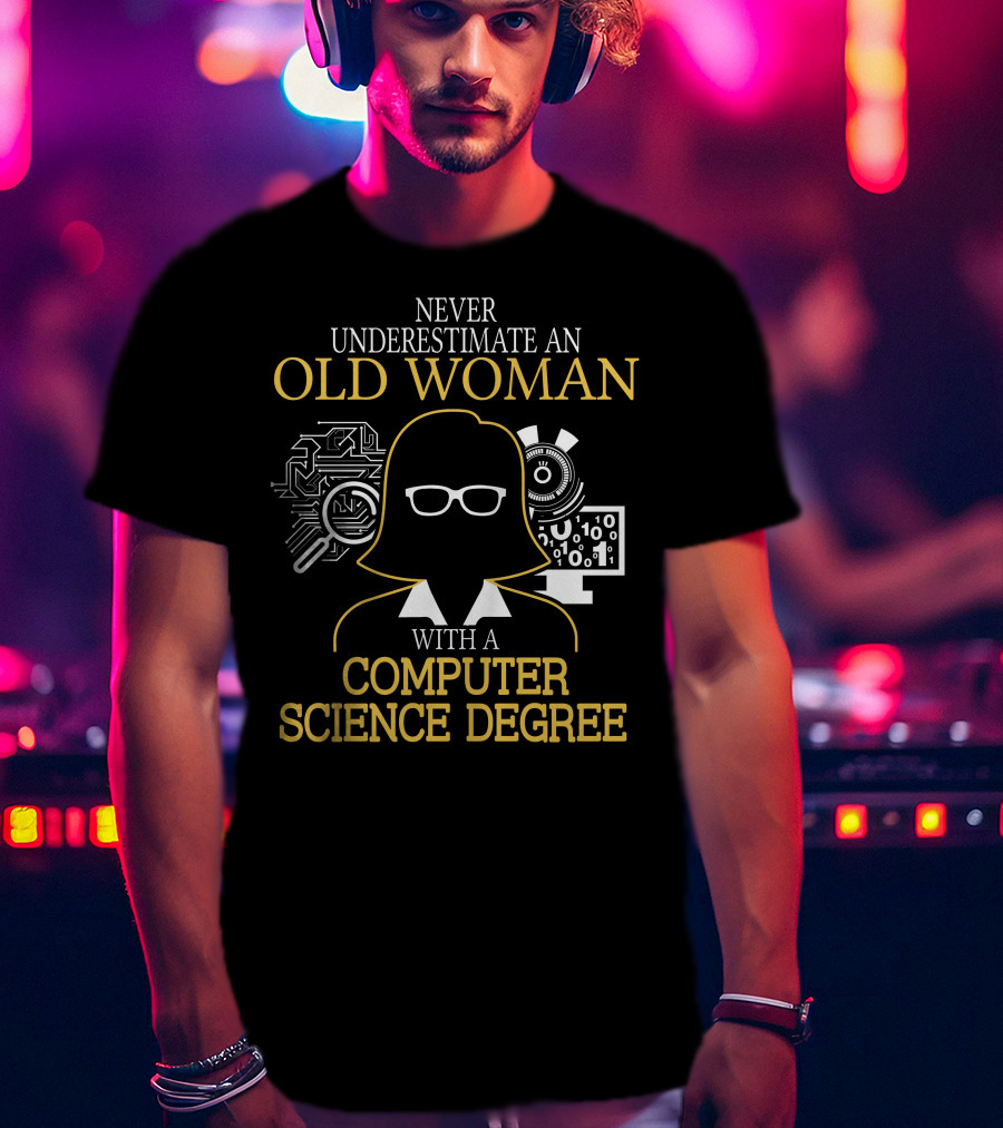Never Underestimate An Old Woman With A Computer Science Degree Circuit Board And Binary Code Graphics T-Shirt