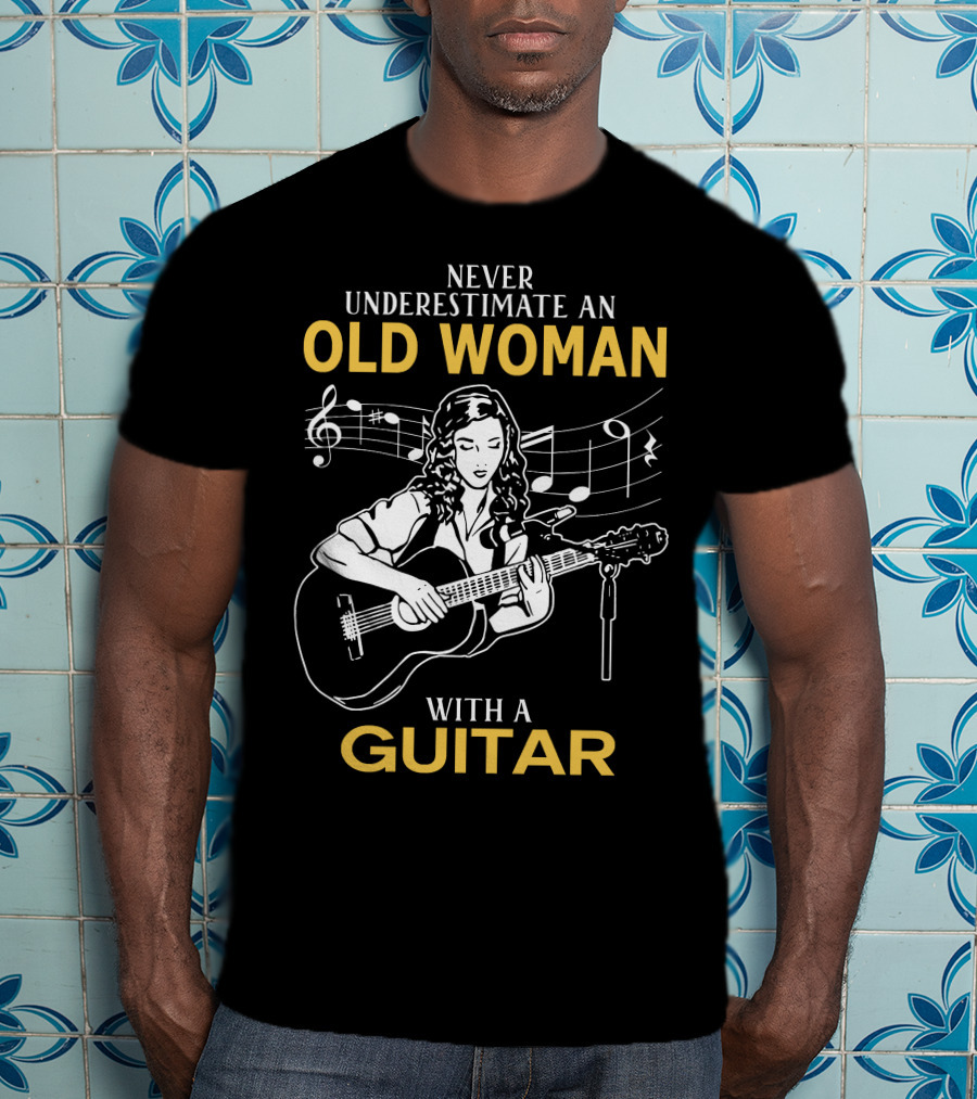 Never Underestimate An Old Woman Playing Guitar With Musical Notes T-Shirt