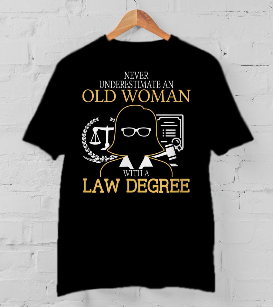 Never Underestimate An Old Woman With A Law Degree Scales Books Glasses T-Shirt