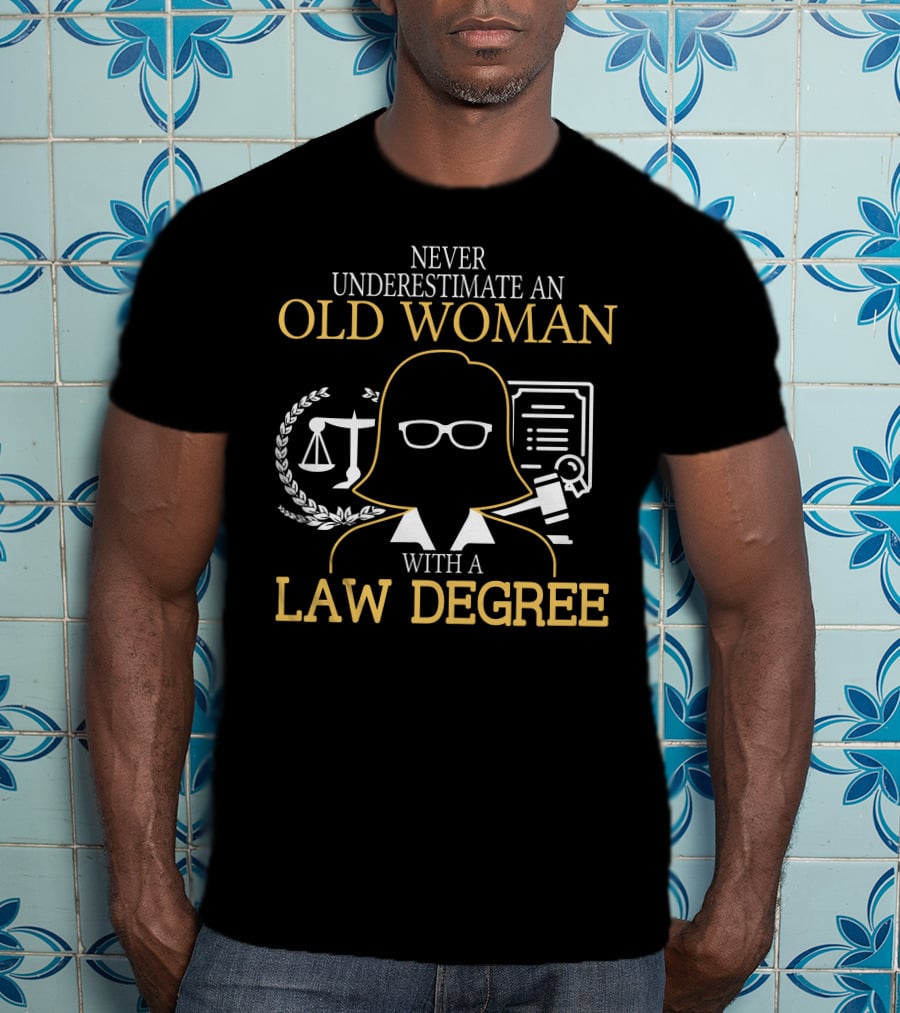 Never Underestimate An Old Woman With A Law Degree Scales Books Glasses T-Shirt