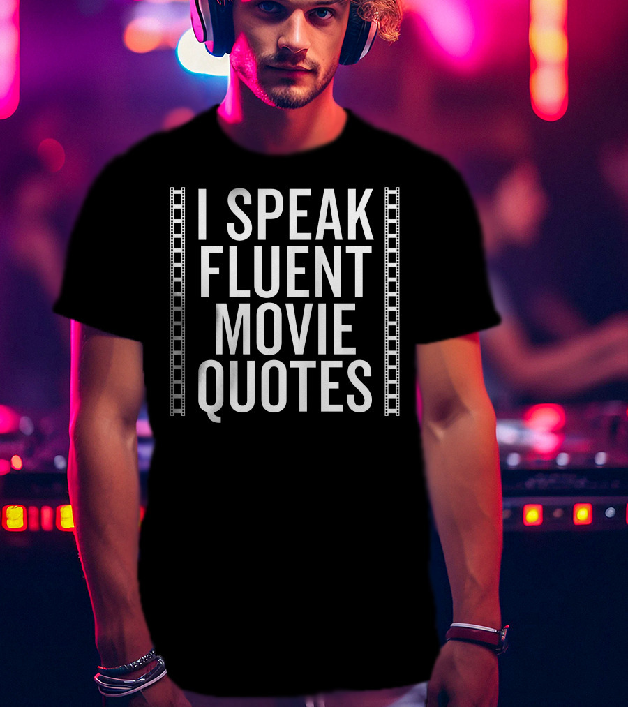 I Speak Fluent Movie Quotes Film Reel Borders T-Shirt