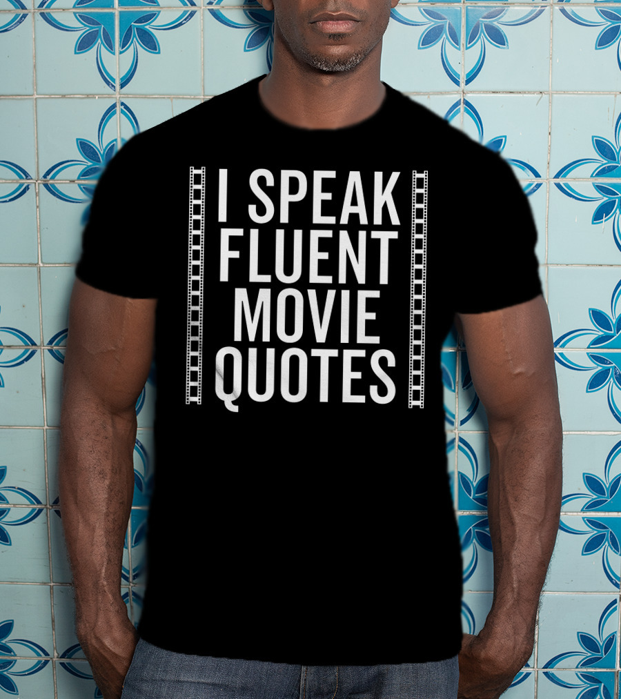 I Speak Fluent Movie Quotes Film Reel Borders T-Shirt